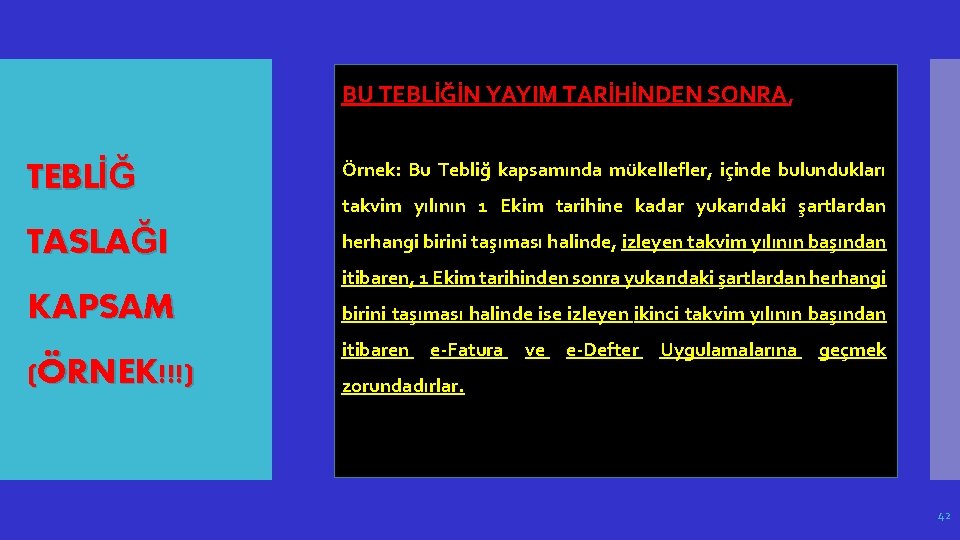 BU TEBLİĞİN YAYIM TARİHİNDEN SONRA, TEBLİĞ Örnek: Bu Tebliğ kapsamında mükellefler, içinde bulundukları TASLAĞI