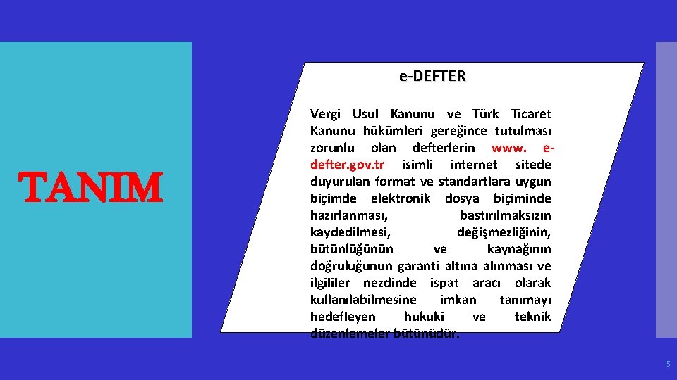 e-DEFTER TANIM Vergi Usul Kanunu ve Türk Ticaret Kanunu hükümleri gereğince tutulması zorunlu olan