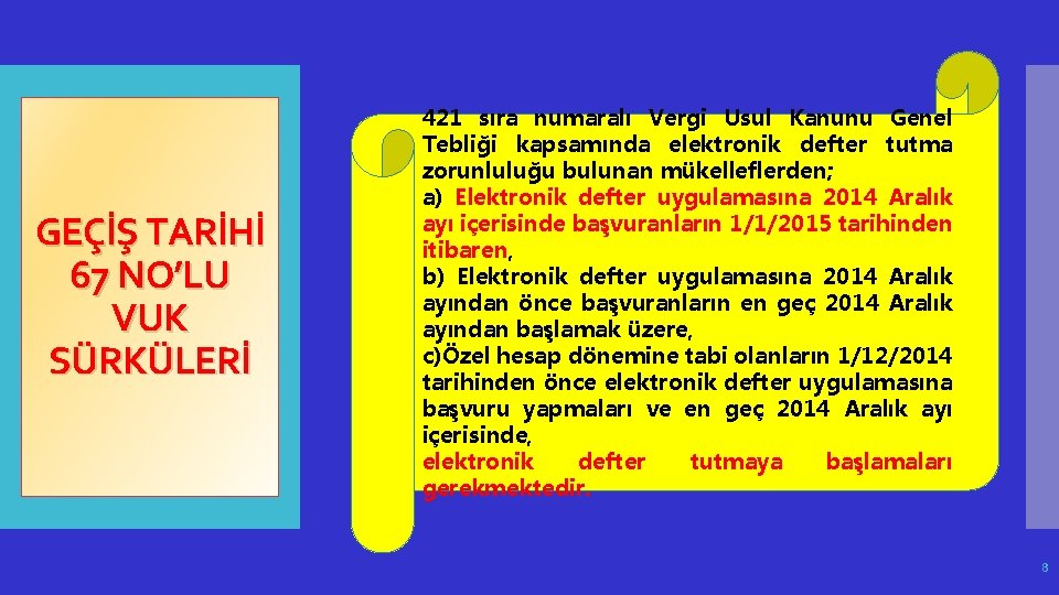 GEÇİŞ TARİHİ 67 NO’LU VUK SÜRKÜLERİ 421 sıra numaralı Vergi Usul Kanunu Genel Tebliği