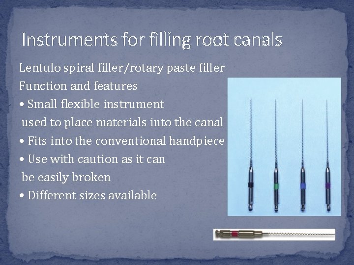 Instruments for filling root canals Lentulo spiral filler/rotary paste filler Function and features • Instruments for filling root canals Lentulo spiral filler/rotary paste filler Function and features •