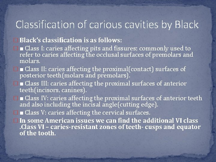 Classification of carious cavities by Black � Black’s classification is as follows: � ■ Classification of carious cavities by Black � Black’s classification is as follows: � ■