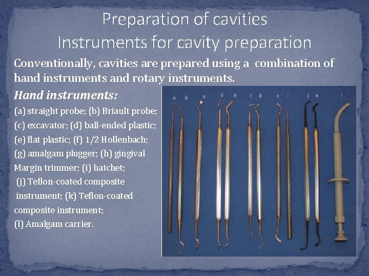 Preparation of cavities Instruments for cavity preparation Conventionally, cavities are prepared using a combination Preparation of cavities Instruments for cavity preparation Conventionally, cavities are prepared using a combination