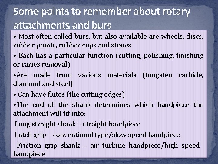 Some points to remember about rotary attachments and burs • Most often called burs, Some points to remember about rotary attachments and burs • Most often called burs,