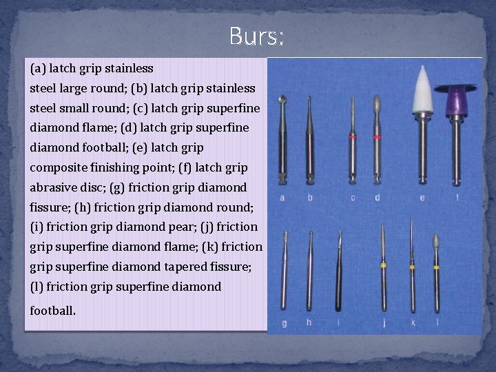Burs: (a) latch grip stainless steel large round; (b) latch grip stainless steel small Burs: (a) latch grip stainless steel large round; (b) latch grip stainless steel small