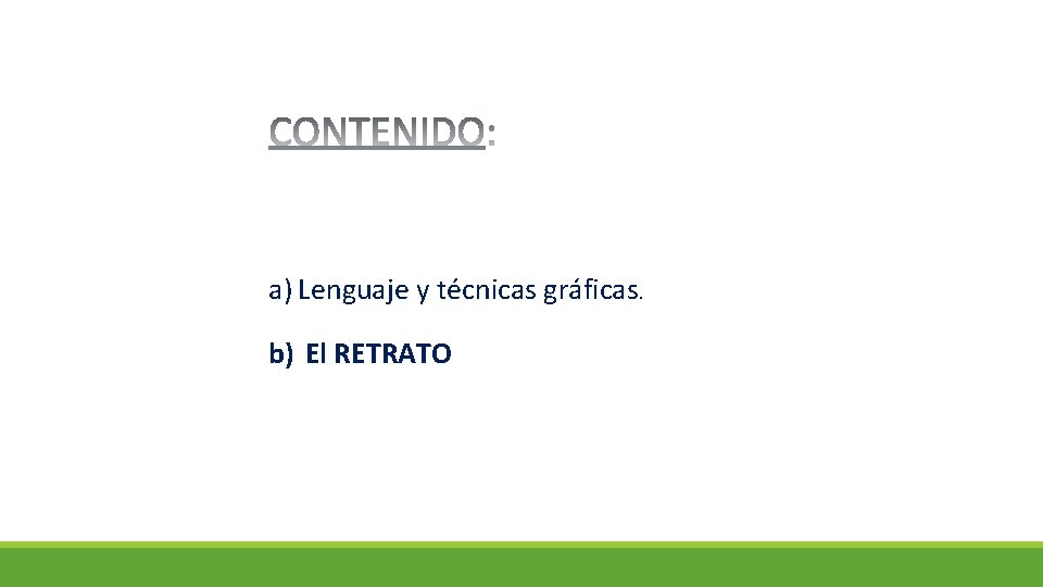 a) Lenguaje y técnicas gráficas. b) El RETRATO 