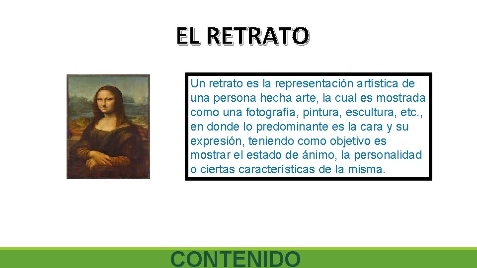 EL RETRATO Un retrato es la representación artística de una persona hecha arte, la