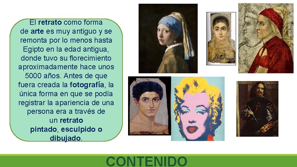 El retrato como forma de arte es muy antiguo y se remonta por lo