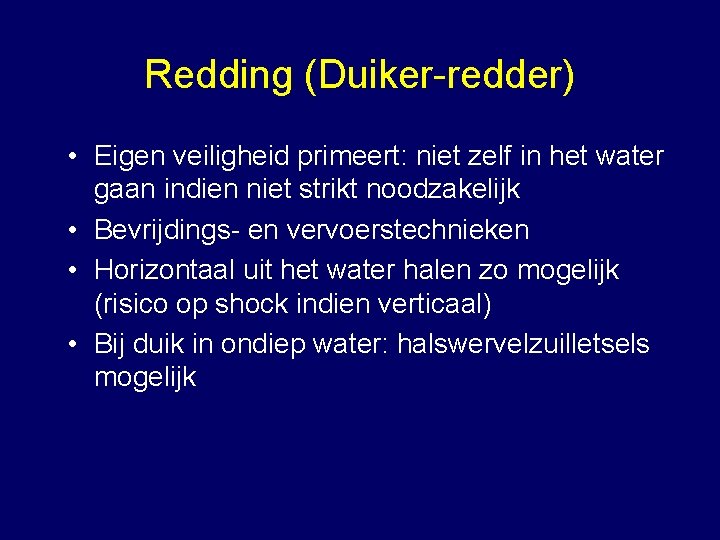 Redding (Duiker-redder) • Eigen veiligheid primeert: niet zelf in het water gaan indien niet