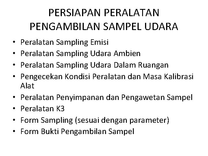 PERSIAPAN PERALATAN PENGAMBILAN SAMPEL UDARA • • Peralatan Sampling Emisi Peralatan Sampling Udara Ambien