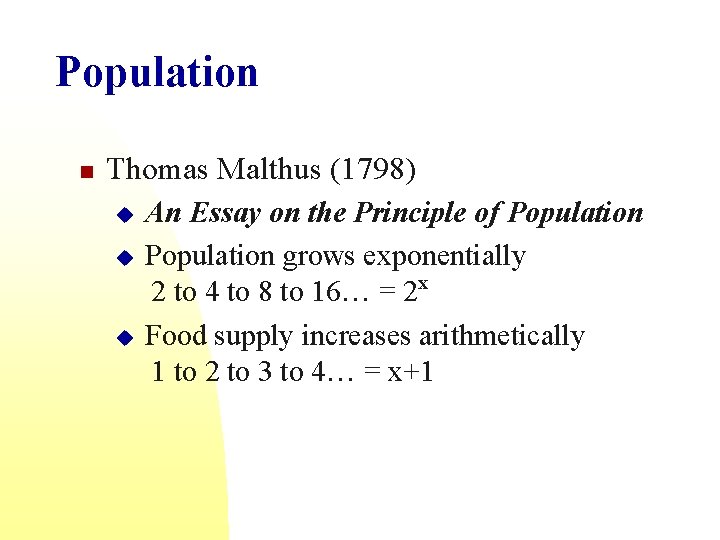 Population n Thomas Malthus (1798) u u u An Essay on the Principle of