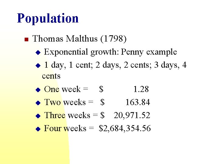 Population n Thomas Malthus (1798) Exponential growth: Penny example u 1 day, 1 cent;