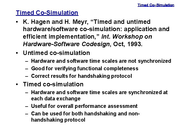Timed Co-Simulation • K. Hagen and H. Meyr, “Timed and untimed hardware/software co-simulation: application