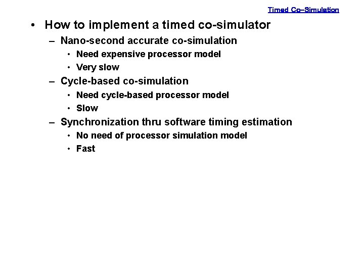 Timed Co-Simulation • How to implement a timed co-simulator – Nano-second accurate co-simulation •