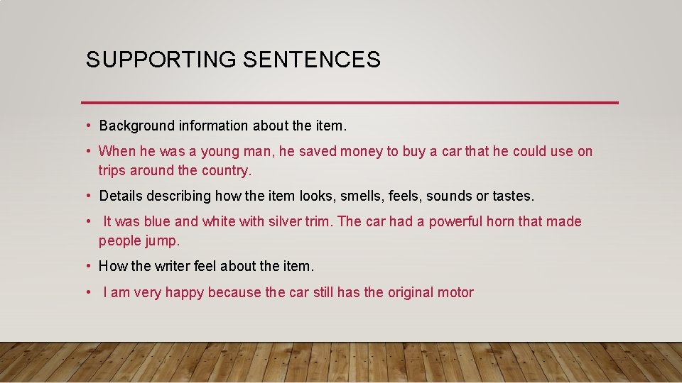 SUPPORTING SENTENCES • Background information about the item. • When he was a young