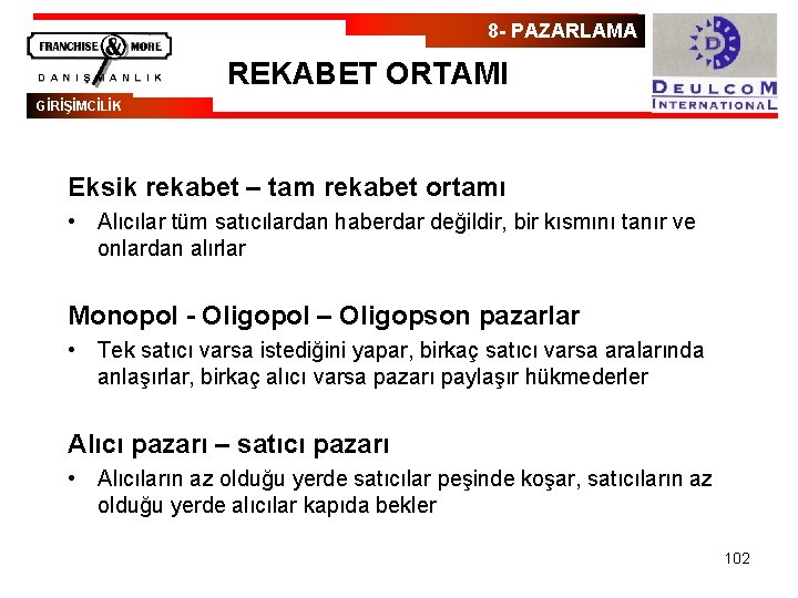 8 - PAZARLAMA REKABET ORTAMI GİRİŞİMCİLİK Eksik rekabet – tam rekabet ortamı • Alıcılar