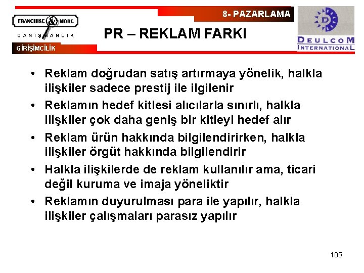 8 - PAZARLAMA PR – REKLAM FARKI GİRİŞİMCİLİK • Reklam doğrudan satış artırmaya yönelik,