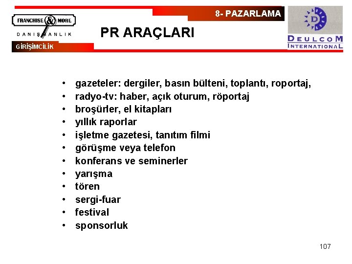 8 - PAZARLAMA PR ARAÇLARI GİRİŞİMCİLİK • • • gazeteler: dergiler, basın bülteni, toplantı,