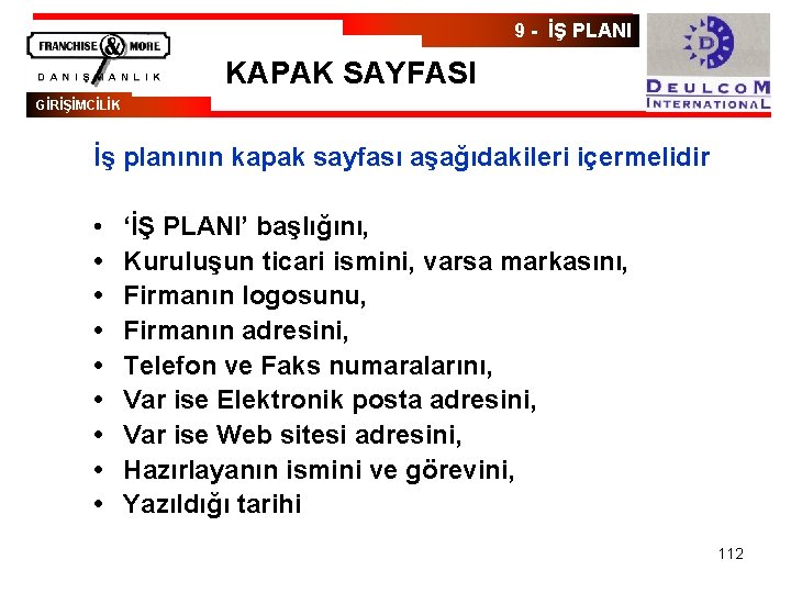 9 - İŞ PLANI KAPAK SAYFASI GİRİŞİMCİLİK İş planının kapak sayfası aşağıdakileri içermelidir •