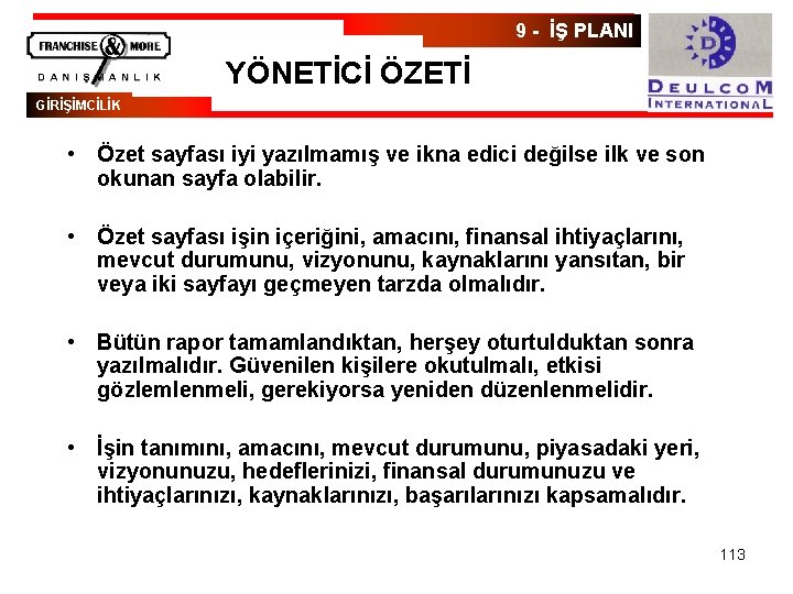 9 - İŞ PLANI YÖNETİCİ ÖZETİ GİRİŞİMCİLİK • Özet sayfası iyi yazılmamış ve ikna