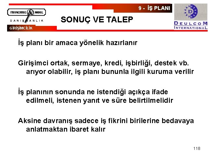 9 - İŞ PLANI SONUÇ VE TALEP GİRİŞİMCİLİK İş planı bir amaca yönelik hazırlanır