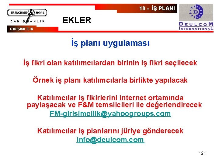 10 - İŞ PLANI EKLER GİRİŞİMCİLİK İş planı uygulaması İş fikri olan katılımcılardan birinin