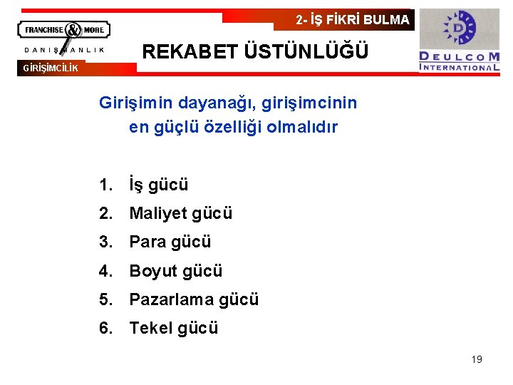 2 - İŞ FİKRİ BULMA REKABET ÜSTÜNLÜĞÜ GİRİŞİMCİLİK Girişimin dayanağı, girişimcinin en güçlü özelliği