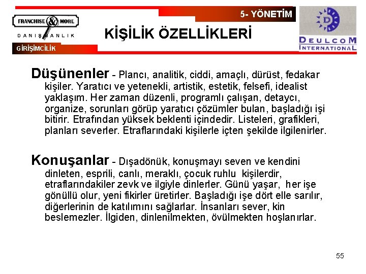 5 - YÖNETİM KİŞİLİK ÖZELLİKLERİ GİRİŞİMCİLİK Düşünenler - Plancı, analitik, ciddi, amaçlı, dürüst, fedakar