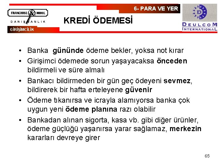 6 - PARA VE YER KREDİ ÖDEMESİ GİRİŞİMCİLİK • Banka gününde ödeme bekler, yoksa