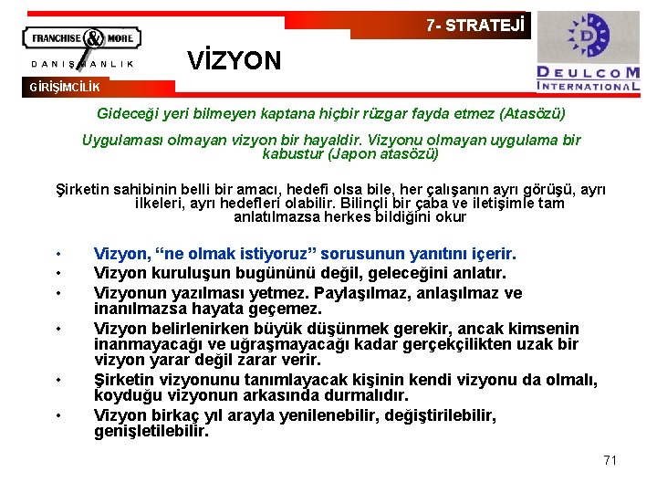 7 - STRATEJİ VİZYON GİRİŞİMCİLİK Gideceği yeri bilmeyen kaptana hiçbir rüzgar fayda etmez (Atasözü)