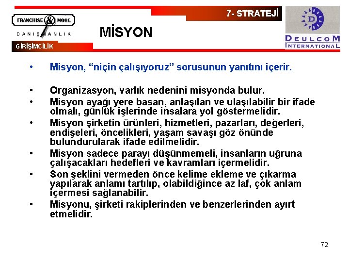 7 - STRATEJİ MİSYON GİRİŞİMCİLİK • Misyon, “niçin çalışıyoruz” sorusunun yanıtını içerir. • •