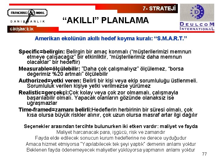 7 - STRATEJİ “AKILLI” PLANLAMA GİRİŞİMCİLİK Amerikan ekolünün akıllı hedef koyma kuralı: “S. M.