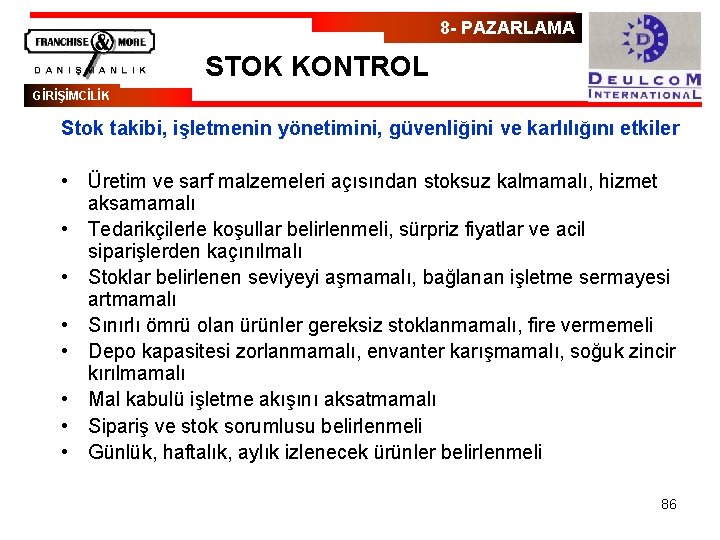 8 - PAZARLAMA STOK KONTROL GİRİŞİMCİLİK Stok takibi, işletmenin yönetimini, güvenliğini ve karlılığını etkiler