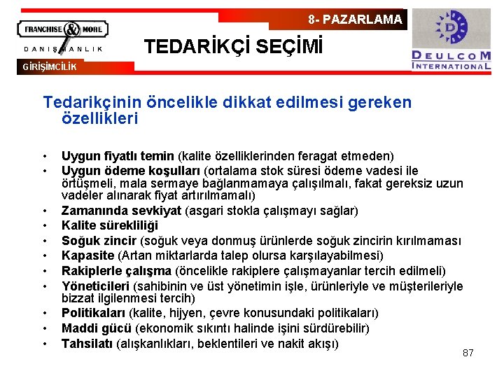 8 - PAZARLAMA TEDARİKÇİ SEÇİMİ GİRİŞİMCİLİK Tedarikçinin öncelikle dikkat edilmesi gereken özellikleri • •