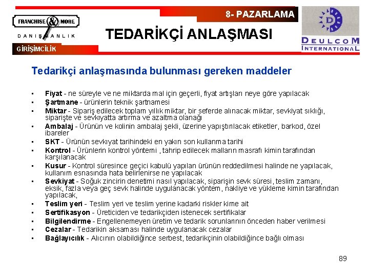 8 - PAZARLAMA TEDARİKÇİ ANLAŞMASI GİRİŞİMCİLİK Tedarikçi anlaşmasında bulunması gereken maddeler • • •