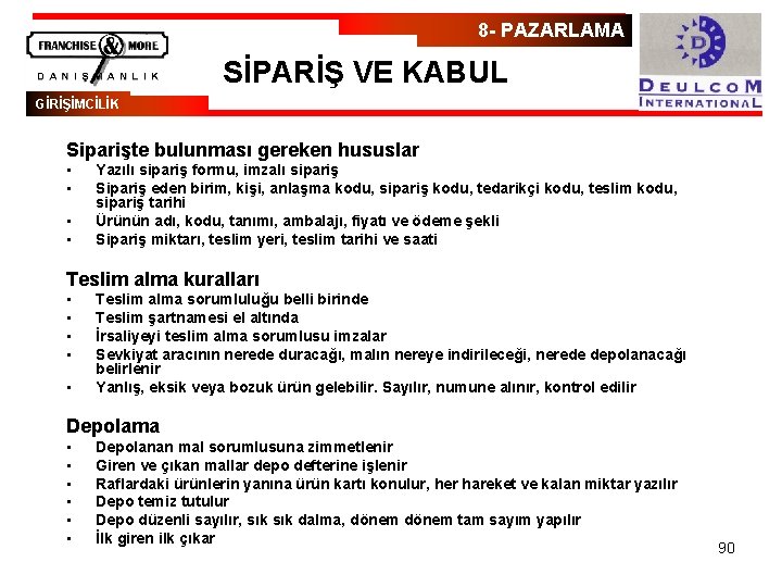 8 - PAZARLAMA SİPARİŞ VE KABUL GİRİŞİMCİLİK Siparişte bulunması gereken hususlar • • Yazılı