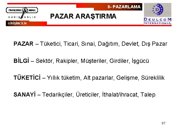 8 - PAZARLAMA PAZAR ARAŞTIRMA GİRİŞİMCİLİK PAZAR – Tüketici, Ticari, Sınai, Dağıtım, Devlet, Dış