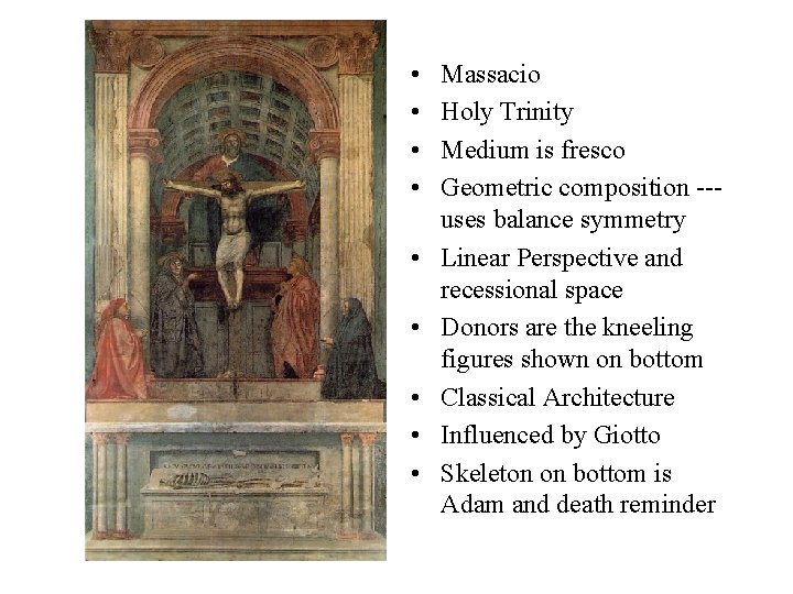 • • • Massacio Holy Trinity Medium is fresco Geometric composition --uses balance • • • Massacio Holy Trinity Medium is fresco Geometric composition --uses balance