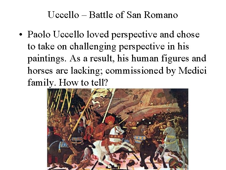 Uccello – Battle of San Romano • Paolo Uccello loved perspective and chose to Uccello – Battle of San Romano • Paolo Uccello loved perspective and chose to