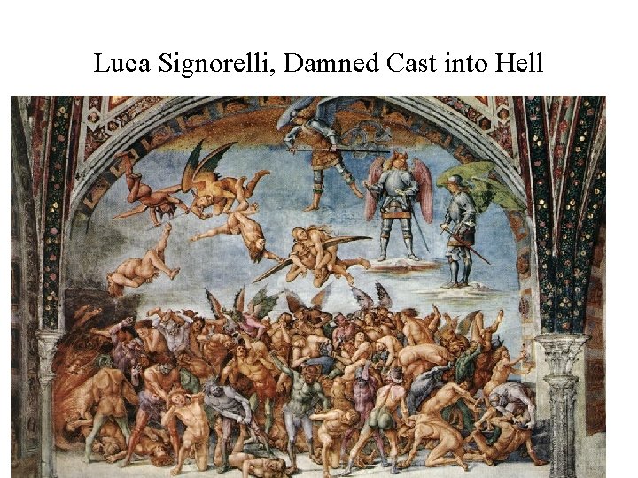 Luca Signorelli, Damned Cast into Hell Luca Signorelli, Damned Cast into Hell