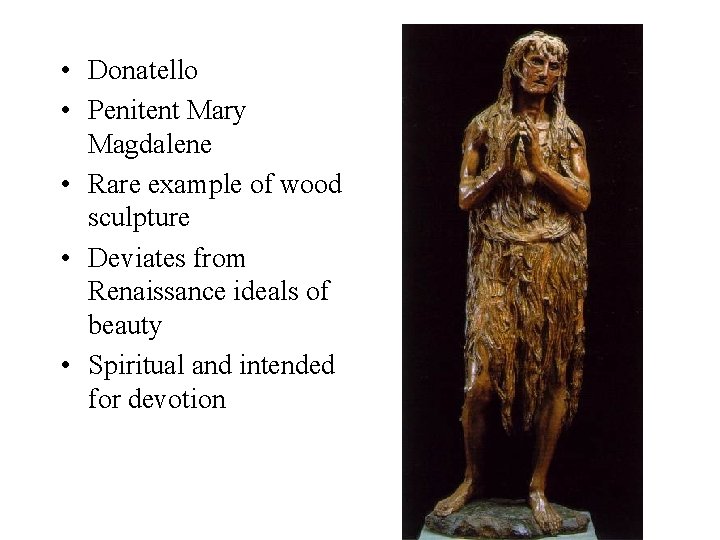 • Donatello • Penitent Mary Magdalene • Rare example of wood sculpture • • Donatello • Penitent Mary Magdalene • Rare example of wood sculpture •