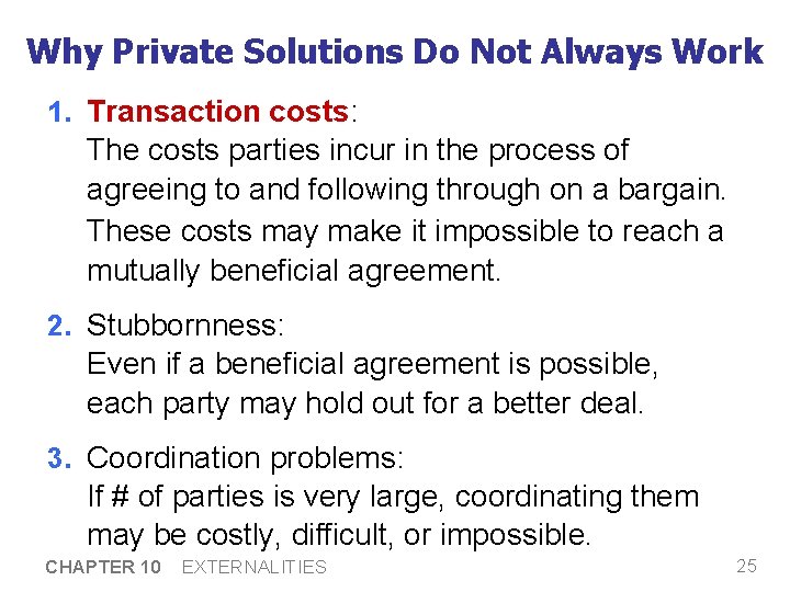 Why Private Solutions Do Not Always Work 1. Transaction costs: The costs parties incur