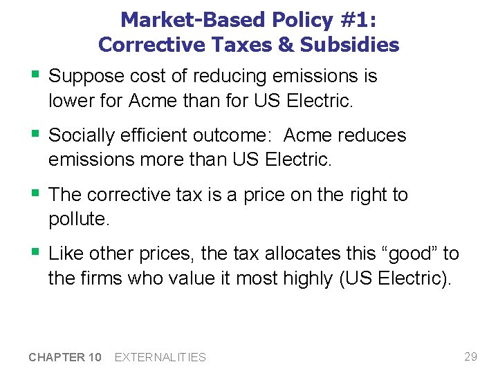 Market-Based Policy #1: Corrective Taxes & Subsidies § Suppose cost of reducing emissions is