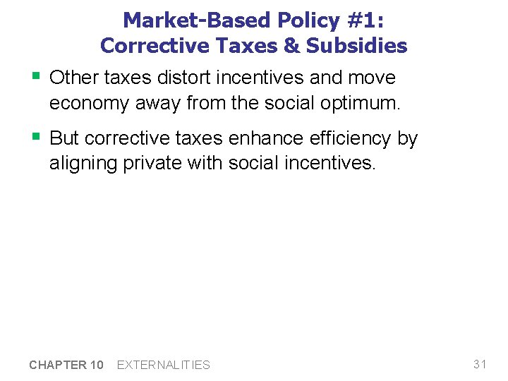 Market-Based Policy #1: Corrective Taxes & Subsidies § Other taxes distort incentives and move