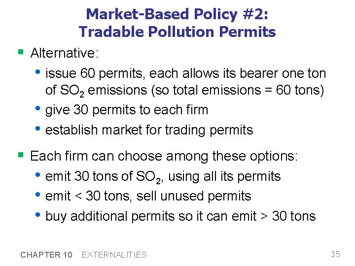 Market-Based Policy #2: Tradable Pollution Permits § Alternative: • issue 60 permits, each allows