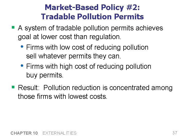 Market-Based Policy #2: Tradable Pollution Permits § A system of tradable pollution permits achieves