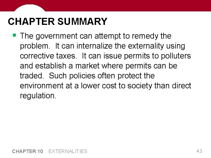 CHAPTER SUMMARY § The government can attempt to remedy the problem. It can internalize