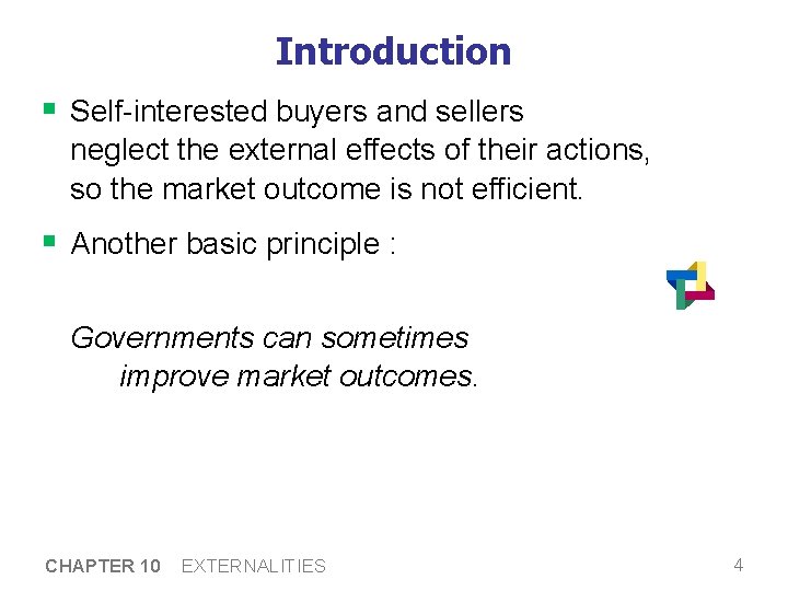 Introduction § Self-interested buyers and sellers neglect the external effects of their actions, so