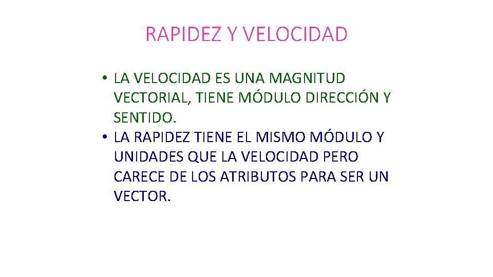 RAPIDEZ Y VELOCIDAD • LA VELOCIDAD ES UNA MAGNITUD VECTORIAL, TIENE MÓDULO DIRECCIÓN Y