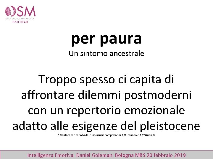 per paura Un sintomo ancestrale Troppo spesso ci capita di affrontare dilemmi postmoderni con