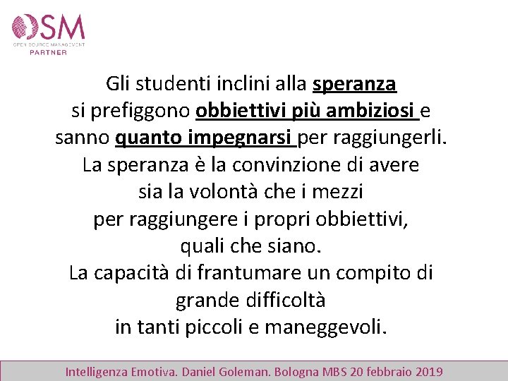 Gli studenti inclini alla speranza si prefiggono obbiettivi più ambiziosi e sanno quanto impegnarsi
